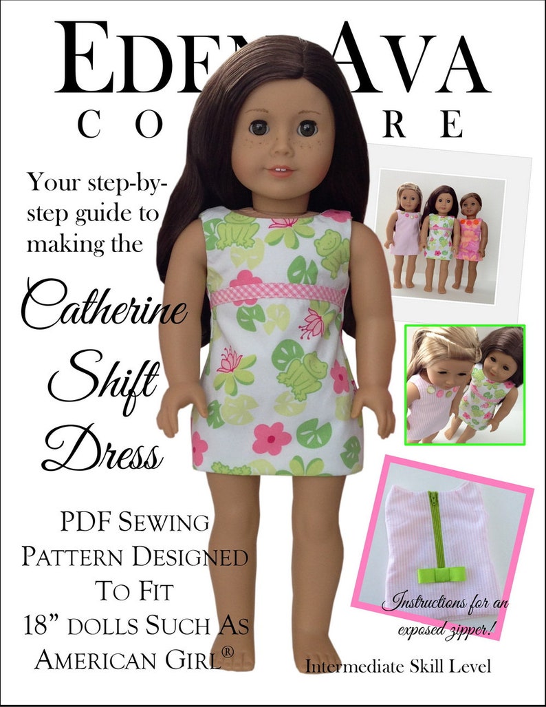 May include: PDF sewing pattern for a Catherine Shift Dress designed to fit 18 inch dolls such as American Girl dolls. The pattern includes instructions for an exposed zipper and is an intermediate skill level project. The image shows a doll wearing the dress and a close-up of the dress with an exposed zipper.