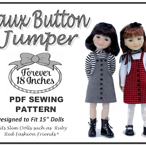 May include: PDF sewing pattern for a faux button jumper designed to fit 15-inch dolls. The pattern is for a slim doll, such as Ruby Red Fashion Friends. The image shows two dolls wearing the jumper in different fabrics.