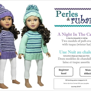 May include: A knitting pattern for two doll sweaters and hats. The pattern is called "A Night in the Cabin" and is for beginner knitters. The pattern is designed to fit Journey Girls dolls.