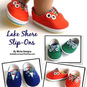 May include: Four pairs of slip-on shoes for 18 inch dolls. The shoes are red, green, and blue with white soles. The shoes have a white lining and are designed to fit 18 inch American Girl&reg; Dolls. "Lake Shore Slip-Ons" and "By Miche Designs" are printed on the image. "Available at www.PixieFaire.com" is also printed on the image.
