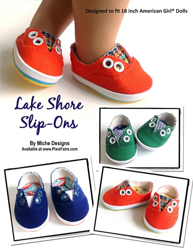 May include: Four pairs of slip-on shoes for 18 inch dolls. The shoes are red, green, and blue with white soles. The shoes have a white lining and are designed to fit 18 inch American Girl&reg; Dolls. "Lake Shore Slip-Ons" and "By Miche Designs" are printed on the image. "Available at www.PixieFaire.com" is also printed on the image.