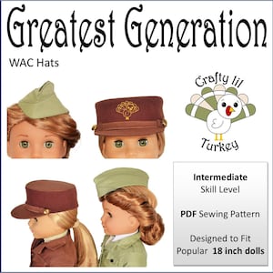 May include: PDF sewing pattern for making WAC hats for 18 inch dolls. The pattern includes instructions for making three different styles of hats, including a green beret, a brown cap with a gold trim, and a brown cap with a turkey design. The pattern is labelled as "Greatest Generation" and "Crafty lil Turkey".