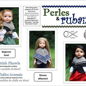 May include: Three knitting patterns for making Scottish shawls for 13-14.5 inch dolls. The patterns are titled "Scottish Shawls", "Châles écossais", and "Perles & Rubans". The patterns are beginner level and use US size 9 (5.5 mm) needles.