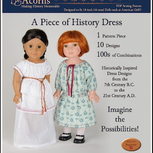 May include: A PDF sewing pattern for a doll dress, featuring two dolls wearing different versions of the dress. The pattern is designed to fit 18-inch dolls and includes 1 pattern piece, 10 designs, and 100s of combinations. The text "A Piece of History Dress" is at the top of the image.