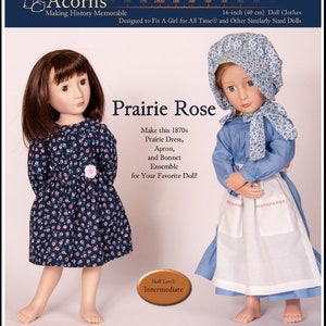 May include: A sewing pattern for a 16-inch (40 cm) doll dress, apron, and bonnet. The pattern is titled "Prairie Rose" and is designed for a 1870s style ensemble. The pattern is labeled "1870-03" and is designed by Thimbles and Acorns.