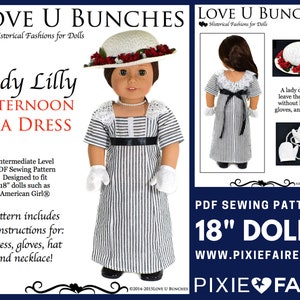 May include: A PDF sewing pattern for an 18-inch doll dress, hat, gloves, and necklace. The pattern is called "Lady Lilly Afternoon Tea Dress" and is designed for dolls such as American Girl. The pattern is from Love U Bunches, a company that makes historical fashions for dolls. The website is www.pixiefaire.com.