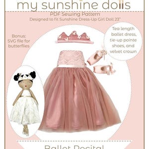 May include: A PDF sewing pattern for a 23" Sunshine Dress-Up Girl Doll. The image shows a ballet recital theme with a tea-length ballet dress, tie-up pointe shoes, and a velvet crown. Includes a bonus SVG file for butterflies.