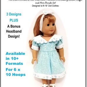 May include: A digital embroidery design for a blue and white dress with a white lace collar and cuffs. The design is for 18 inch dolls and includes 3 designs plus a bonus headband design. The design is available in 10+ formats for 6 x 10 hoops.