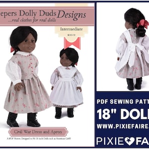 May include: PDF sewing pattern for making a Civil War dress and apron for 18-inch dolls. The pattern is designed for dolls such as American Girl. The pattern is intermediate level and includes instructions for making a dress with a white apron. The image shows two dolls wearing the finished garments.