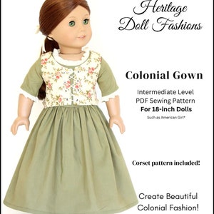 May include: A green colonial gown sewing pattern for 18-inch dolls. The pattern includes a corset pattern and is an intermediate level project. The image shows a doll wearing the finished gown.