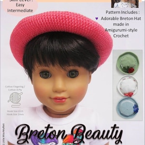 May include: A crochet pattern for a pink Breton hat for 18-inch dolls. The pattern includes instructions for making the hat in amigurumi style. The pattern is designed to fit soft-bodied dolls such as American Girl dolls.