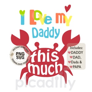 I Love my daddy SVG, Crab I love my dad this much svg, Fathers day Graphic for kids tshirt, I love my dad sublimation File for kids shirt