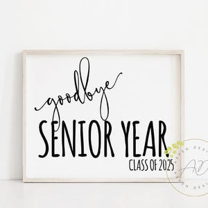 Goodbye Senior Year Class of 2025 | Last Day of 12th Grade | Printable Last Day of School Sign | Instant Download Signs