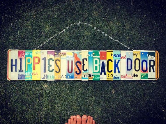 Hippies Use Back Door License Plate Sign - Hippie Decor - Birthday Gift - Boho Decor -  Hippie Sign - Room Decor