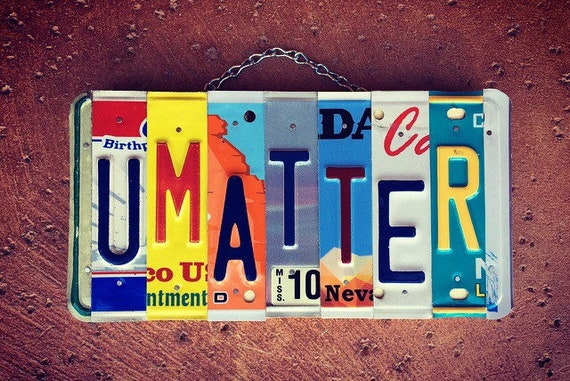 You Matter License Plate Art Sign, Counselor Gift, Positive Art, Uplifting Wall Art, Classroom Art, Office Decor, Gift for Teacher.