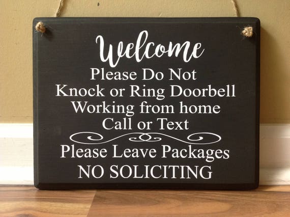 Welcome Please Do Not Knock Or Ring Doorbell Working From Home Sign Please Leave Packages No Soliciting Call Or Text Door Sign Hanger Custom
