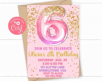 May include: A pink and gold birthday invitation featuring a number six balloon. The invitation reads "Join us to celebrate Olivia's 6th Birthday" with event details. The design is set against a pink background with gold glitter.
