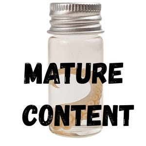 May include: A small glass bottle with a silver cap, containing a pale, tentacle-like object. The words "MATURE CONTENT" are printed in large, black, distressed font across the front of the bottle. The background is plain white.