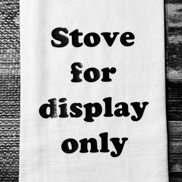 Stove For Display Only Towel/Funny kitchen towel/Housewarming gift