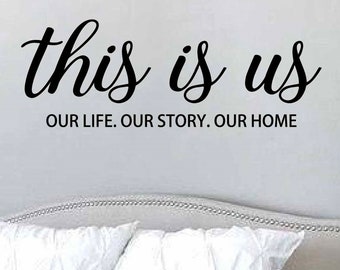 This is us wall decal Our Life Our Story Our Home I This is us our Family Wall Decal I Love Family Bedroom Wall Decal I This is Us Decor