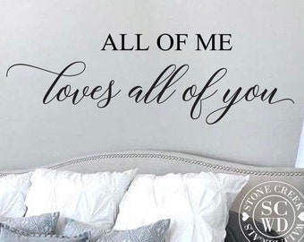 All of Me Loves All of You Wall Decal | Master Bedroom Wall Decal | Bedroom Decal | Romantic quote | All of Me Loves All of You Decal