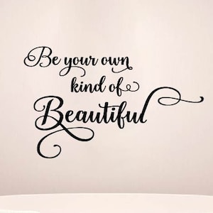 Be Your Own Kind of Beautiful Wall Decal | Beautiful Wall Decal | Inspirational Quotes Wall Decals | Bathroom Wall Decals | Girls Decals