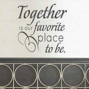 Together is our Favorite Place to Be Vinyl Wall Decals | Romantic Wall Decals | Master Bedroom Wall Decals | Marriage Love Wall Decor Decals