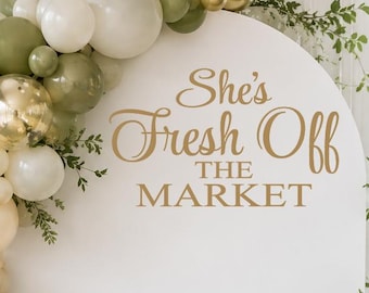 She’s Fresh Off the Market Bridal Shower Backdrop Decal | Farmers Market Bridal Shower Vinyl Sign | Bridal Shower Party Decor (Decal Only)
