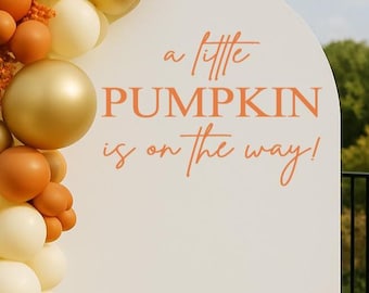 A Little Pumpkin Is On The Way Vinyl | Fall Baby Shower Backdrop Display for Autumn or Gender Reveal Celebration (Decal Only)