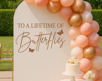 To a Lifetime of Butterflies Bridal Shower Decal | Butterfly Backdrop Vinyl Sticker | Bride To Be Party Decor (Decal Only)