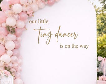Our Little Tiny Dancer Is On The Way Backdrop Decal, Ballerina Baby Shower Sign, Ballet Theme Shower Decor, Girl Baby Shower (Decal Only)