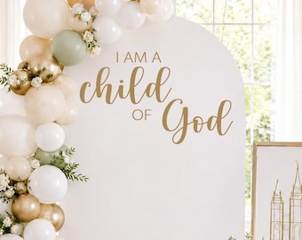 I Am a Child of God Baptism Decal, LDS Baptism Backdrop, Christian Baptism Decor, Religious Baptism Sign, Church Party (Decal Only)