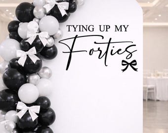 Tying Up My Twenties Backdrop Decal, Birthday Party Backdrop Sign, Coquette Bow Birthday Decor, Adult Birthday Photo Backdrop (Decal Only)
