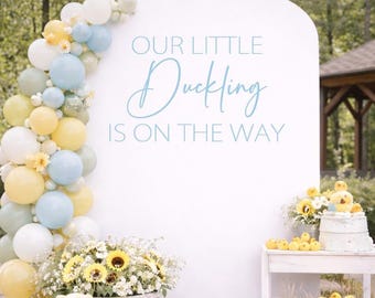 Our Little Duckling Is On The Way Backdrop Decal, Duck Baby Shower Sign, Little Duck Theme Shower Decor, Gender Neutral Shower (Decal Only)
