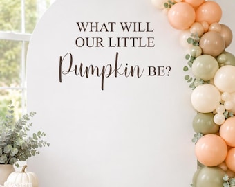 What Will Our Little Pumpkin Be Gender Reveal Decal, Fall Baby Shower Backdrop, Pumpkin Gender Reveal Decor, Boy or Girl Sign (Decal Only)