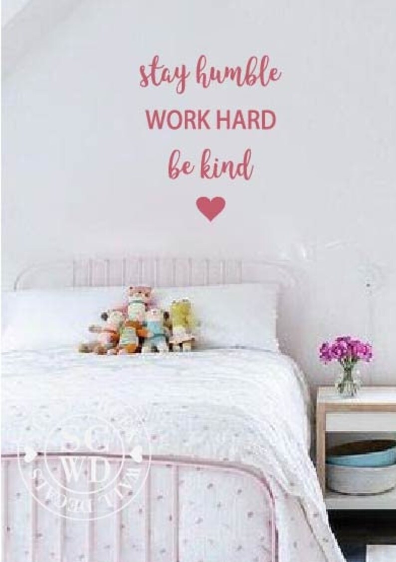 Stay Humble Work Hard Be Kind Wall Decal Vinyl Wall Decal Etsy