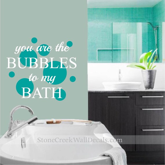 You Are The Bubbles To My Bath Wall Decal Bathroom