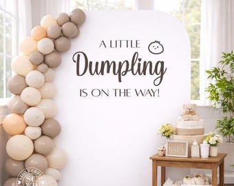 A Little Dumpling Is On The Way Backdrop Decal, Dumpling Baby Shower Sign, Food Theme Baby Shower Decor, Gender Neutral Shower (Decal Only)