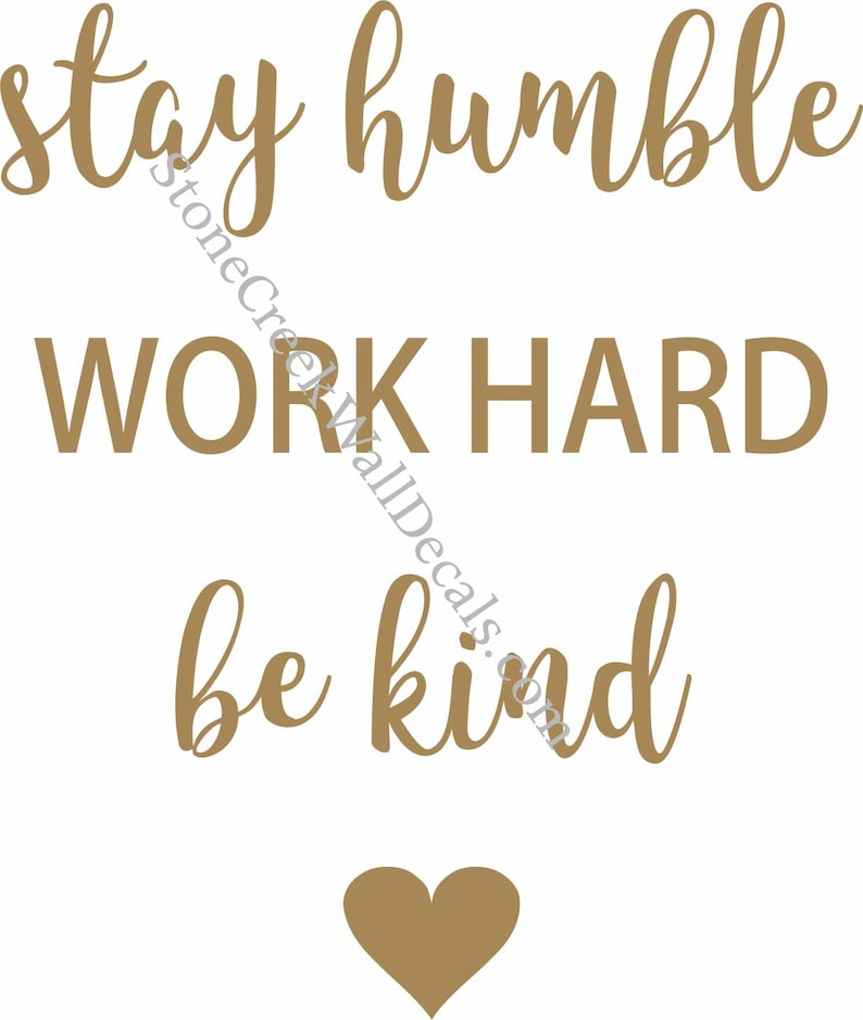 Stay Humble Work Hard Be Kind Wall Decal Vinyl Wall Decal Etsy