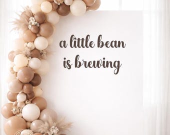 A Little Bean Is Brewing Baby Shower Backdrop Decal, Coffee Theme Baby Shower Sign, Espresso Baby Party Decor, Neutral Shower (Decal Only)