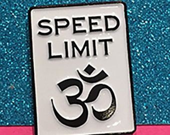 Speed Limit Om® Enamel Pin