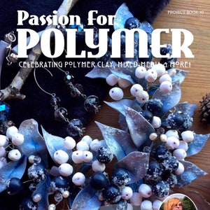 Polymer Clay Tutorials Passion for Polymer magazine Jan 2020 winter DIY