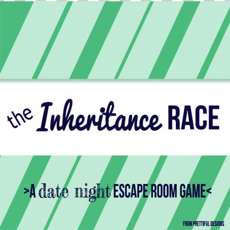 May include: A green and white striped background with the text "the Inheritance RACE" in black and blue lettering. Below the text is a smaller line of text that reads "A date night ESCAPE ROOM GAME" in black lettering. The text "FROM PRETTIFUL DESIGNS" is in smaller black lettering at the bottom of the image.