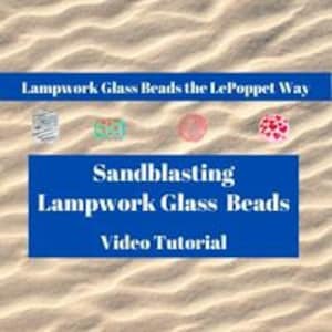 Lampwork Glass Beads 106.1, Sandblasting, Video Tutorial, Flamework, Torchwork, Glass Fusing