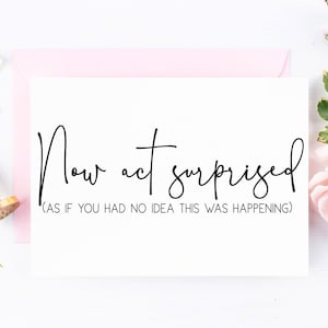 Will You Be My Matron of Honor Card, Now Act Surprised As If You Had No Idea This Happening, Bridesmaid Proposal Asking Card for Wedding Box
