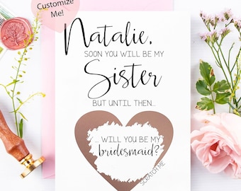 Soon You Will Be My Sister Until Then Will You Be My Bridesmaid Asking Proposal Scratch Off Card | Sister in Law Maid of Honor Card