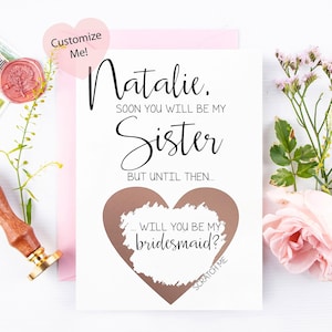 Soon You Will Be My Sister Until Then Will You Be My Bridesmaid Asking Proposal Scratch Off Card | Sister in Law Maid of Honor Card