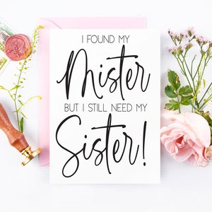 Trauzeugin Vorschlag Karte, Ich fand meinen Mister I noch brauche meine Schwester, Will you be my Matron Honor, Brautjungfer Karte für Vorschlag Box