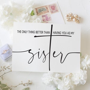 Will You Be My Maid of Honor Card for Sister / The Only Thing Better Sister / From Sister / To my Sister / Flower Girl / Bridesmaid