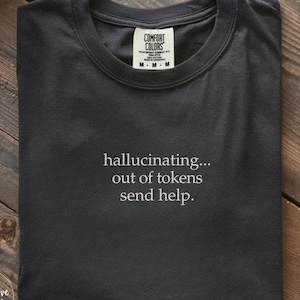 T-shirt humoristique sur l'IA, Hallucinations, Plus de jetons, À l'aide ! | T-shirt humoristique tech | Cadeau pour programmeur | T-shirt pour développeur | Cadeau amusant pour collègue
